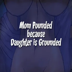 Mom Pounded Because Daughter Is Grounded - page 1